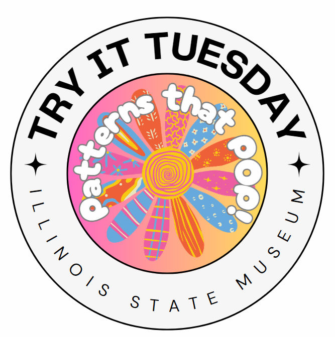 A large circle with the words “Try it Tuesday” and “Illinois State Museum” surrounds a smaller pink and orange circle containing an image of a flower and the words “Patterns that Pop” inside. 